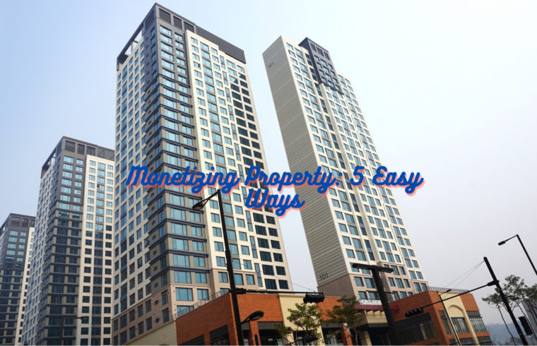 Monetizing Property 5 Easy Ways