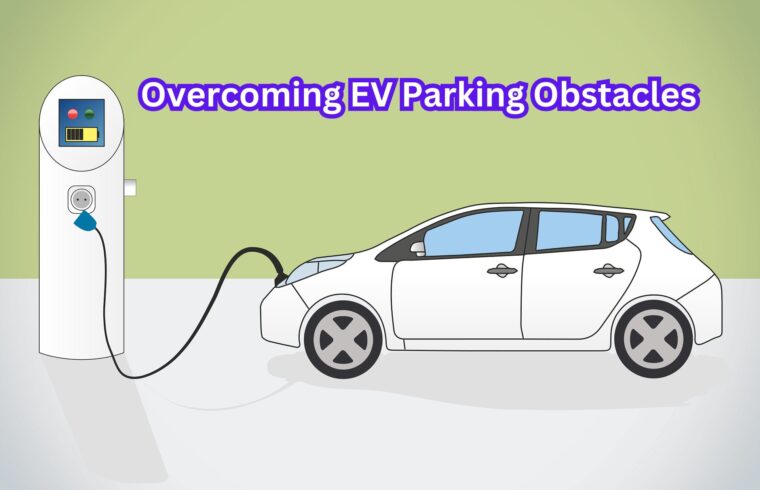 Overcoming EV Parking Obstacles